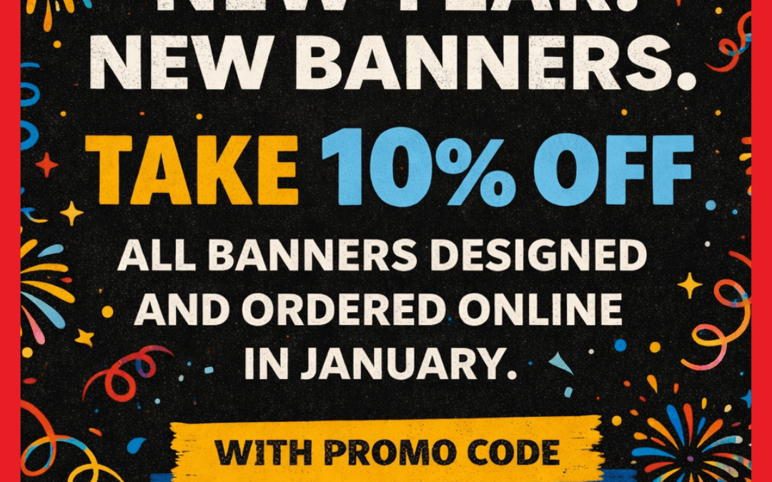 New Year. New Banners. Take 10% Off All banners in the month of January.